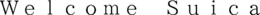 WELCOME SUICA trademark