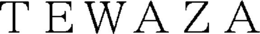 TEWAZA trademark