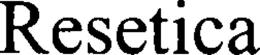 RESETICA trademark