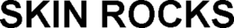 SKIN ROCKS trademark