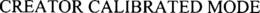 CREATOR CALIBRATED MODE trademark