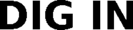 DIG IN trademark