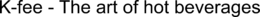 K-FEE - THE ART OF HOT BEVERAGES trademark