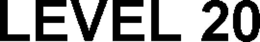 LEVEL 20 trademark