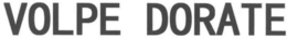 VOLPE DORATE trademark