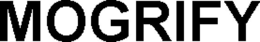 MOGRIFY trademark