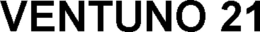 VENTUNO 21 trademark