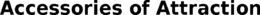 ACCESSORIES OF ATTRACTION trademark
