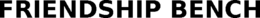 FRIENDSHIP BENCH trademark