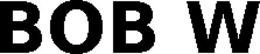 BOB W trademark