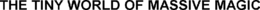 THE TINY WORLD OF MASSIVE MAGIC trademark