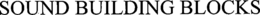 SOUND BUILDING BLOCKS trademark