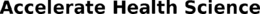 ACCELERATE HEALTH SCIENCE trademark