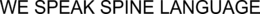 WE SPEAK SPINE LANGUAGE trademark