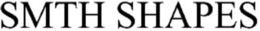 SMTH SHAPES trademark