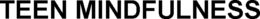 TEEN MINDFULNESS trademark