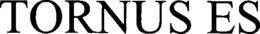 TORNUS ES trademark
