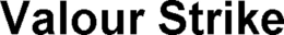 VALOUR STRIKE trademark