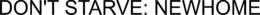 DON'T STARVE: NEWHOME trademark