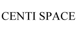 CENTI SPACE trademark