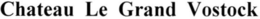 CHATEAU LE GRAND VOSTOCK trademark
