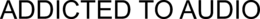 ADDICTED TO AUDIO trademark