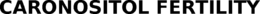 CARONOSITOL FERTILITY trademark