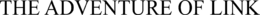 THE ADVENTURE OF LINK trademark