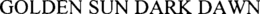 GOLDEN SUN DARK DAWN trademark