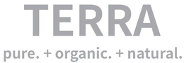TERRA PURE. + ORGANIC. + NATURAL. trademark