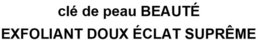 CL? DE PEAU BEAUT? EXFOLIANT DOUX ?CLAT SUPRÊME trademark