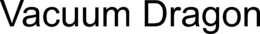 VACUUM DRAGON trademark
