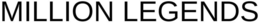 MILLION LEGENDS trademark