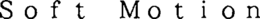 SOFT MOTION trademark