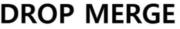 DROP MERGE trademark