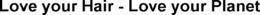 LOVE YOUR HAIR - LOVE YOUR PLANET trademark