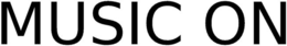 MUSIC ON trademark