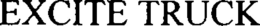 EXCITE TRUCK trademark