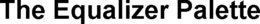 THE EQUALIZER PALETTE trademark