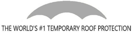 THE WORLD'S #1 TEMPORARY ROOF PROTECTION trademark