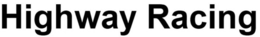 HIGHWAY RACING trademark