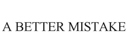 A BETTER MISTAKE trademark