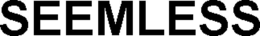 SEEMLESS trademark