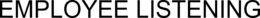 EMPLOYEE LISTENING trademark