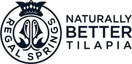 REGAL SPRING NATURALLY BETTER TILAPIA trademark