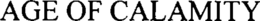 AGE OF CALAMITY trademark