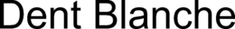 DENT BLANCHE trademark