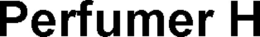PERFUMER H trademark