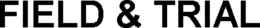 FIELD & TRIAL trademark