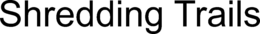 SHREDDING TRAILS trademark